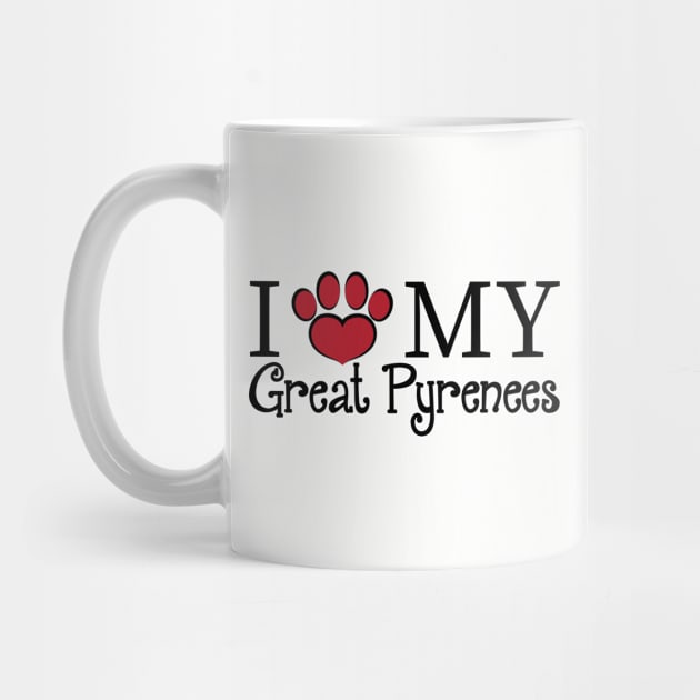 I Love My Great Pyrenees! by DQDesigns By Chele